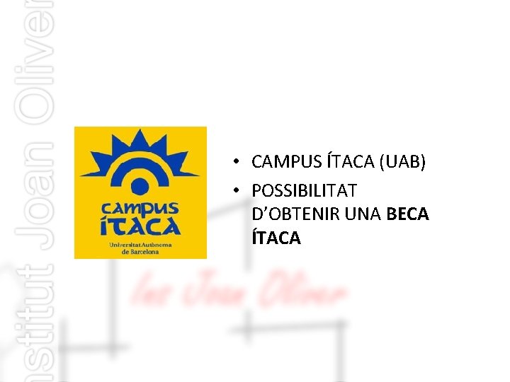  • CAMPUS ÍTACA (UAB) • POSSIBILITAT D’OBTENIR UNA BECA ÍTACA 