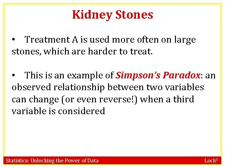 Kidney Stones • Treatment A is used more often on large stones, which are