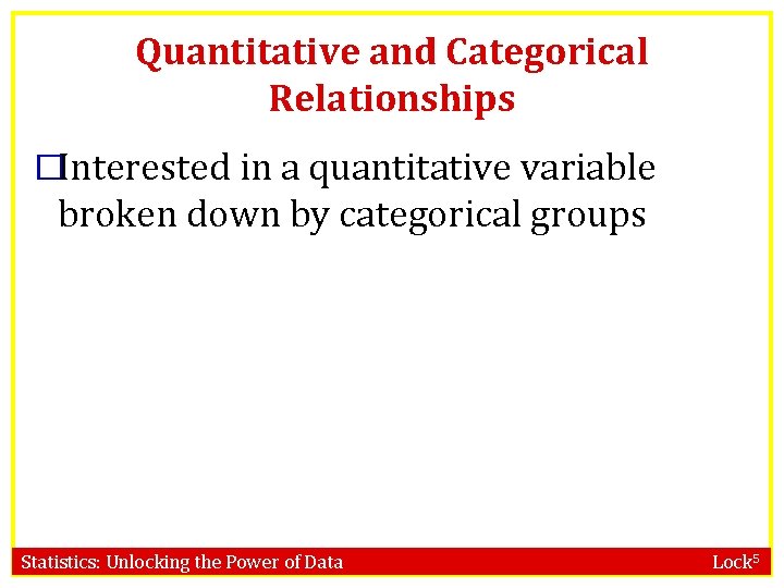 Quantitative and Categorical Relationships �Interested in a quantitative variable broken down by categorical groups