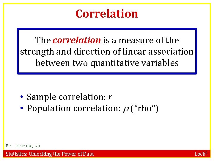 Correlation The correlation is a measure of the strength and direction of linear association