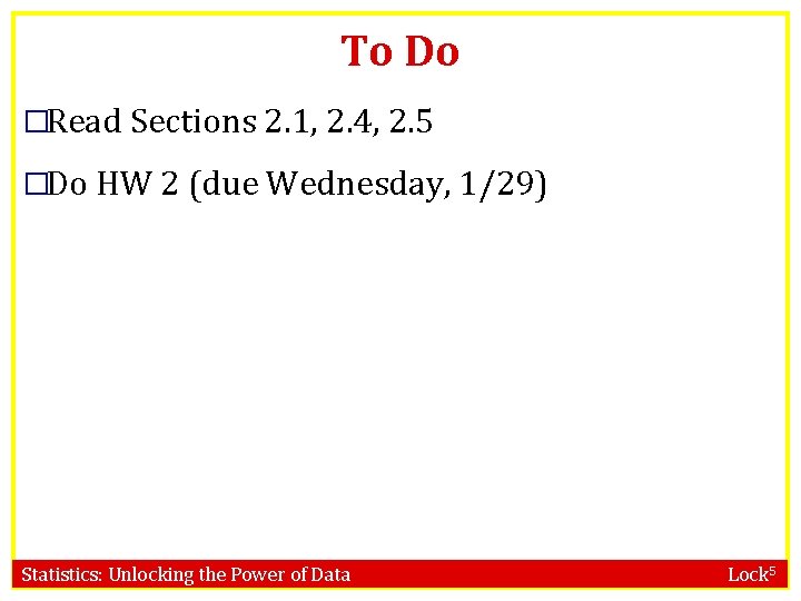 To Do �Read Sections 2. 1, 2. 4, 2. 5 �Do HW 2 (due