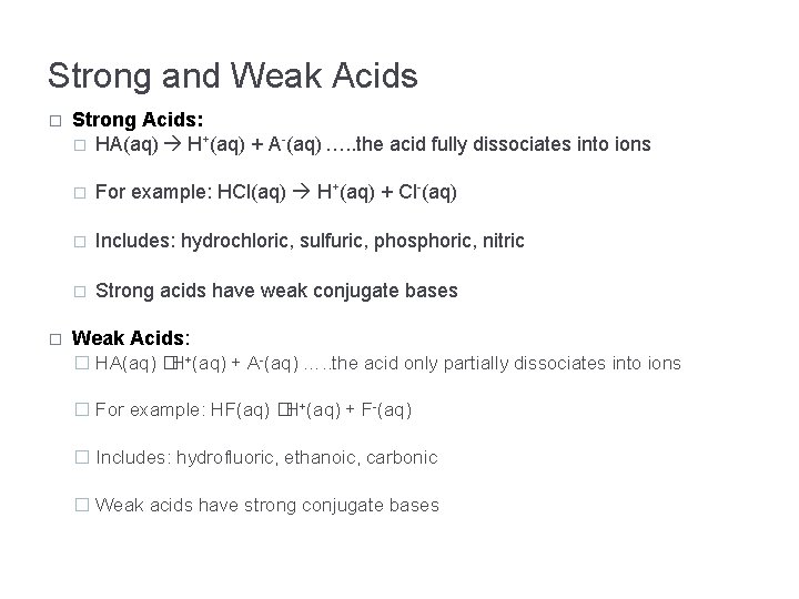 Strong and Weak Acids � � Strong Acids: � HA(aq) H+(aq) + A-(aq) ….