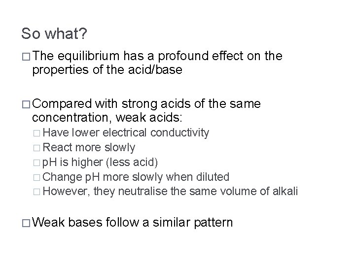 So what? � The equilibrium has a profound effect on the properties of the