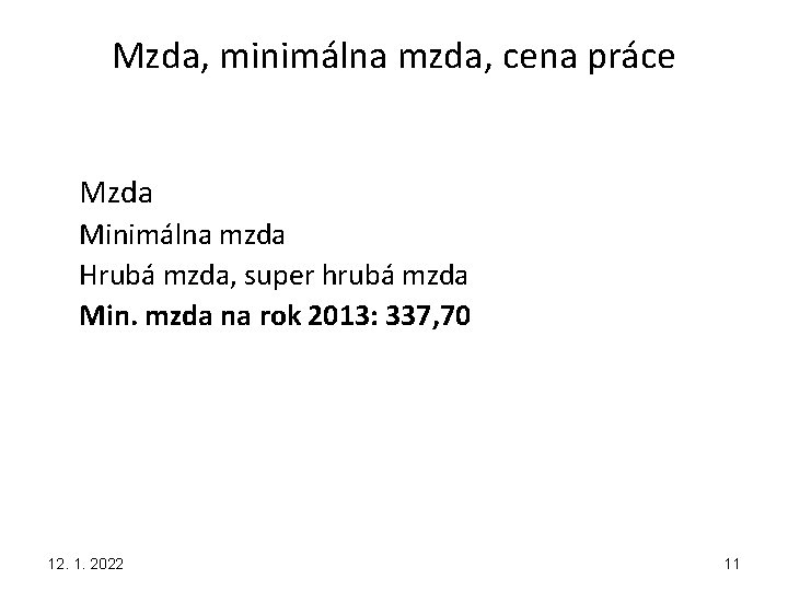 Mzda, minimálna mzda, cena práce Mzda Minimálna mzda Hrubá mzda, super hrubá mzda Min.