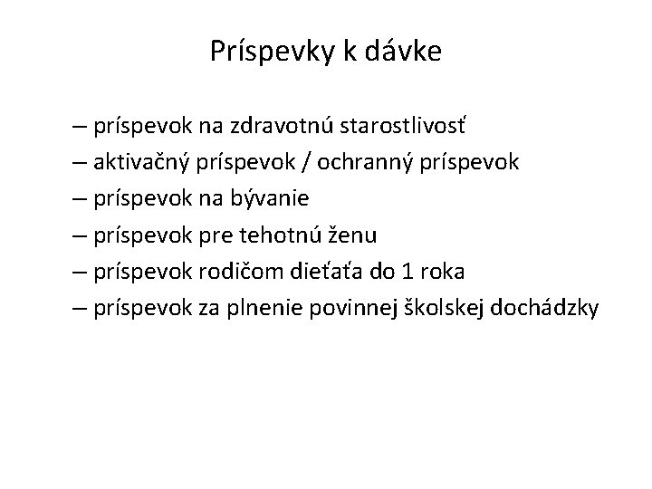 Príspevky k dávke – príspevok na zdravotnú starostlivosť – aktivačný príspevok / ochranný príspevok