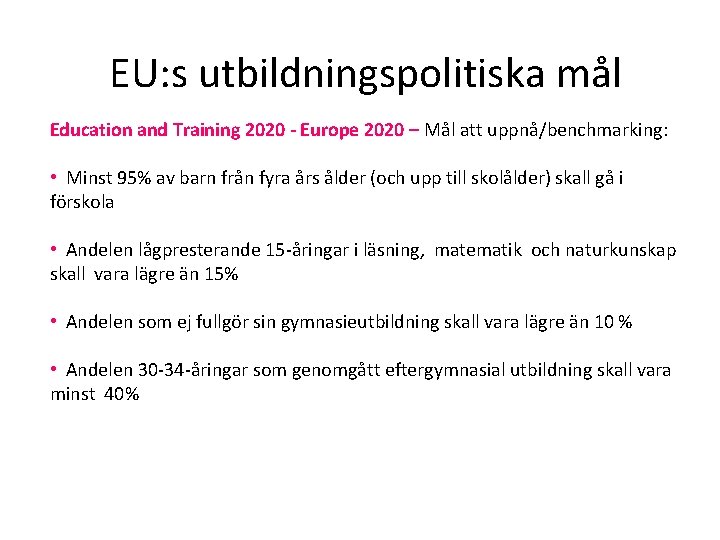 EU: s utbildningspolitiska mål Education and Training 2020 - Europe 2020 – Mål att