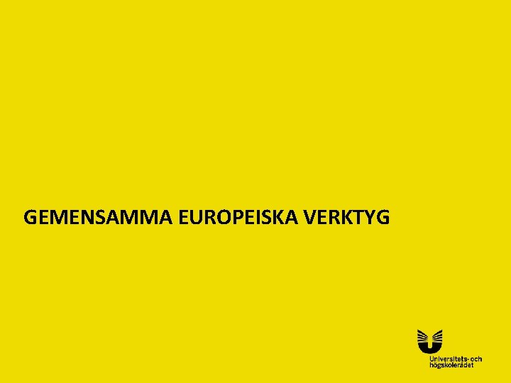 GEMENSAMMA EUROPEISKA VERKTYG 