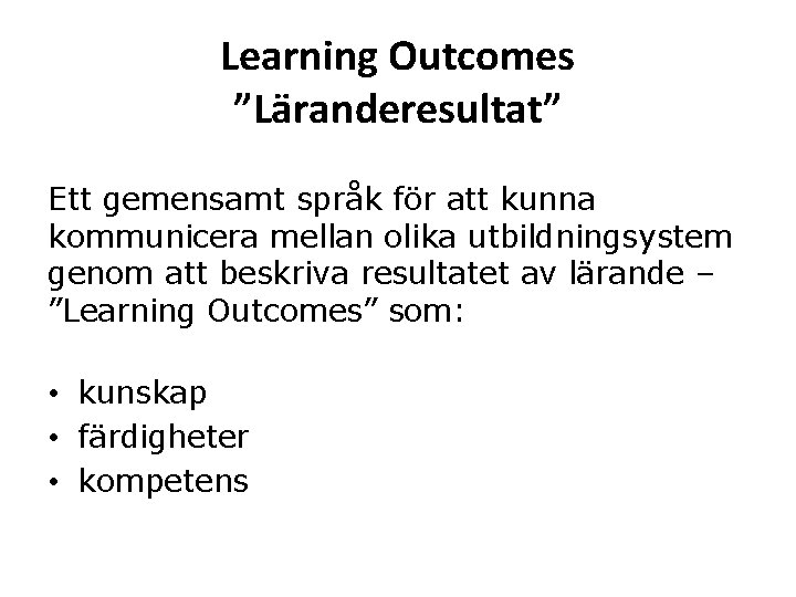 Learning Outcomes ”Läranderesultat” Ett gemensamt språk för att kunna kommunicera mellan olika utbildningsystem genom