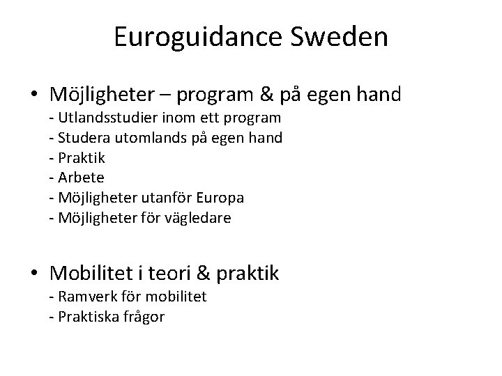 Euroguidance Sweden • Möjligheter – program & på egen hand - Utlandsstudier inom ett