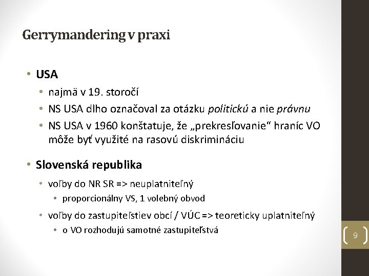 Gerrymandering v praxi • USA • najmä v 19. storočí • NS USA dlho