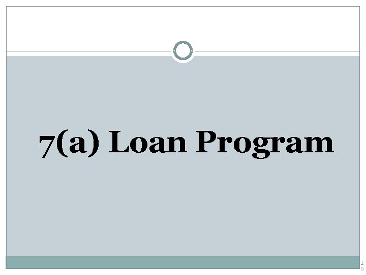 7(a) Loan Program 1 5 