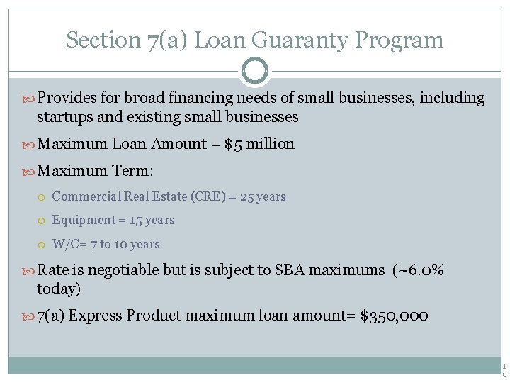 Section 7(a) Loan Guaranty Program Provides for broad financing needs of small businesses, including