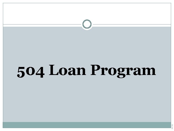 504 Loan Program 2 2 
