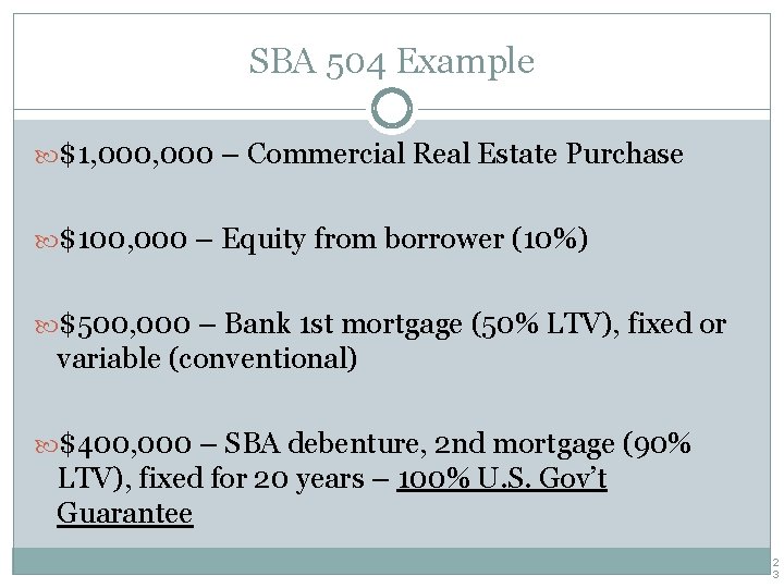 SBA 504 Example $1, 000 – Commercial Real Estate Purchase $100, 000 – Equity