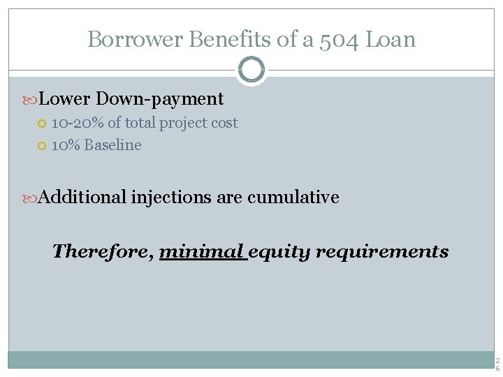 Borrower Benefits of a 504 Loan Lower Down-payment 10 -20% of total project cost