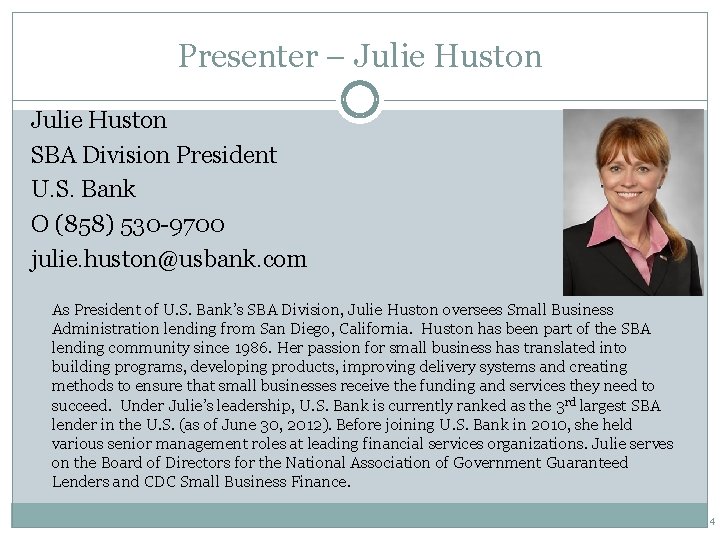 Presenter – Julie Huston SBA Division President U. S. Bank O (858) 530 -9700