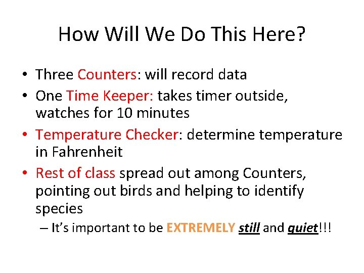 How Will We Do This Here? • Three Counters: will record data • One