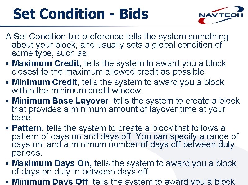 Set Condition - Bids A Set Condition bid preference tells the system something about