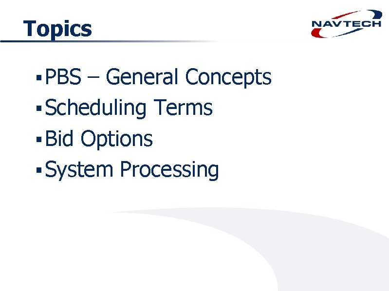 Topics § PBS – General Concepts § Scheduling Terms § Bid Options § System