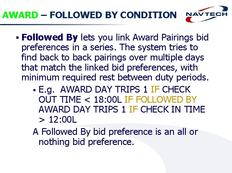 AWARD – FOLLOWED BY CONDITION § Followed By lets you link Award Pairings bid