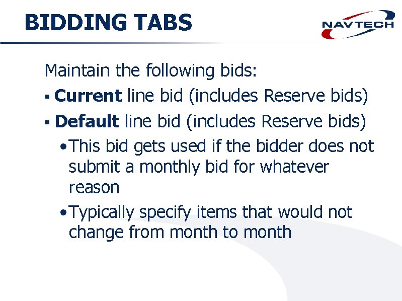 BIDDING TABS Maintain the following bids: § Current line bid (includes Reserve bids) §