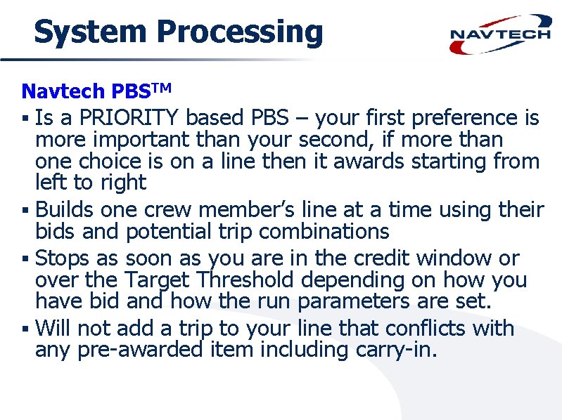 System Processing Navtech PBSTM Is a PRIORITY based PBS – your first preference is