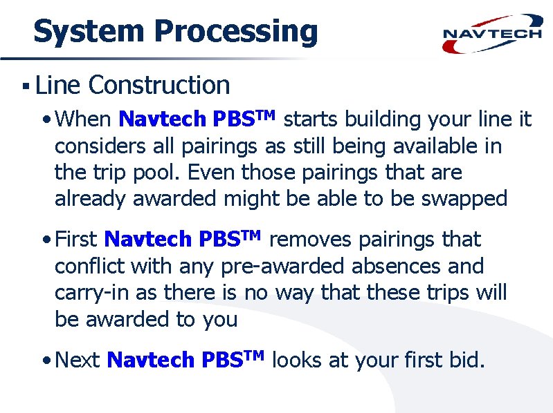 System Processing § Line Construction • When Navtech PBSTM starts building your line it