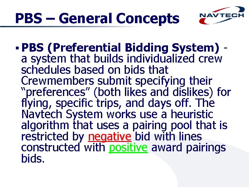 PBS – General Concepts § PBS (Preferential Bidding System) a system that builds individualized