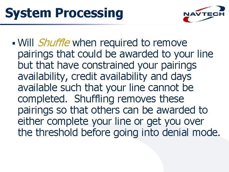 System Processing § Will Shuffle when required to remove pairings that could be awarded