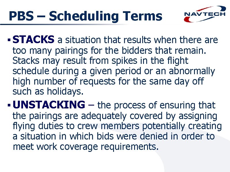 PBS – Scheduling Terms § STACKS a situation that results when there are too