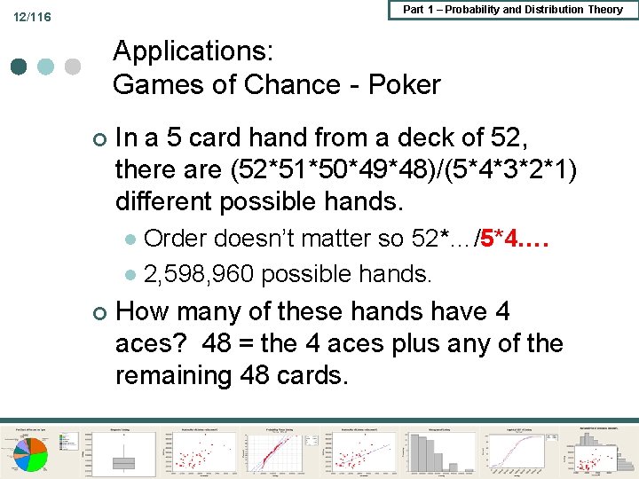 Part 1 – Probability and Distribution Theory 12/116 Applications: Games of Chance - Poker Part 1 – Probability and Distribution Theory 12/116 Applications: Games of Chance - Poker
