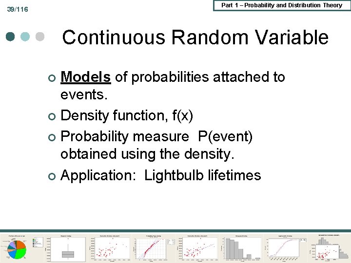 Part 1 – Probability and Distribution Theory 39/116 Continuous Random Variable Models of probabilities Part 1 – Probability and Distribution Theory 39/116 Continuous Random Variable Models of probabilities