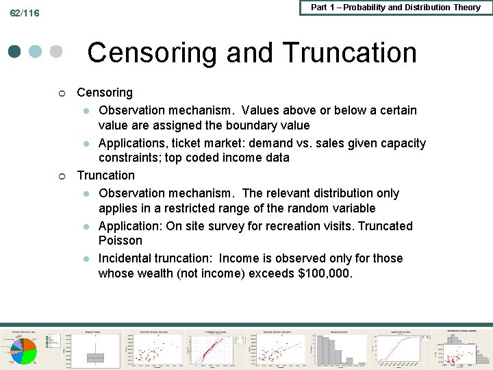 Part 1 – Probability and Distribution Theory 62/116 Censoring and Truncation ¢ ¢ Censoring Part 1 – Probability and Distribution Theory 62/116 Censoring and Truncation ¢ ¢ Censoring