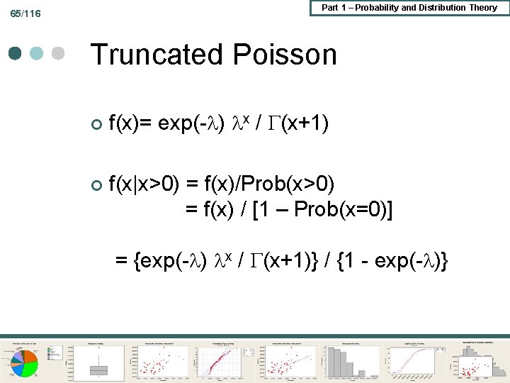 Part 1 – Probability and Distribution Theory 65/116 Truncated Poisson ¢ ¢ f(x)= exp(- Part 1 – Probability and Distribution Theory 65/116 Truncated Poisson ¢ ¢ f(x)= exp(-