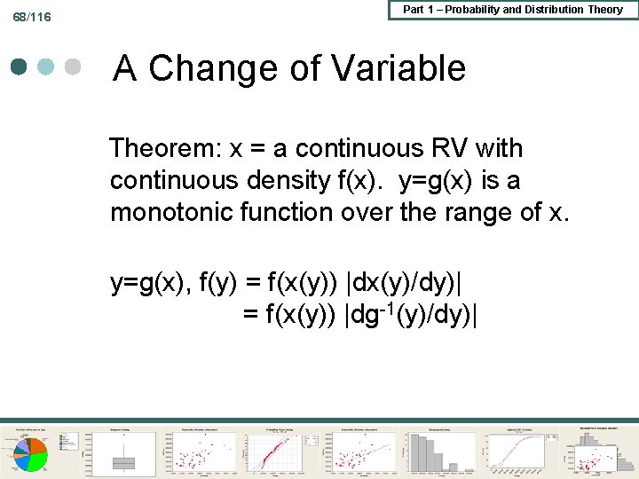 68/116 Part 1 – Probability and Distribution Theory A Change of Variable Theorem: x 68/116 Part 1 – Probability and Distribution Theory A Change of Variable Theorem: x