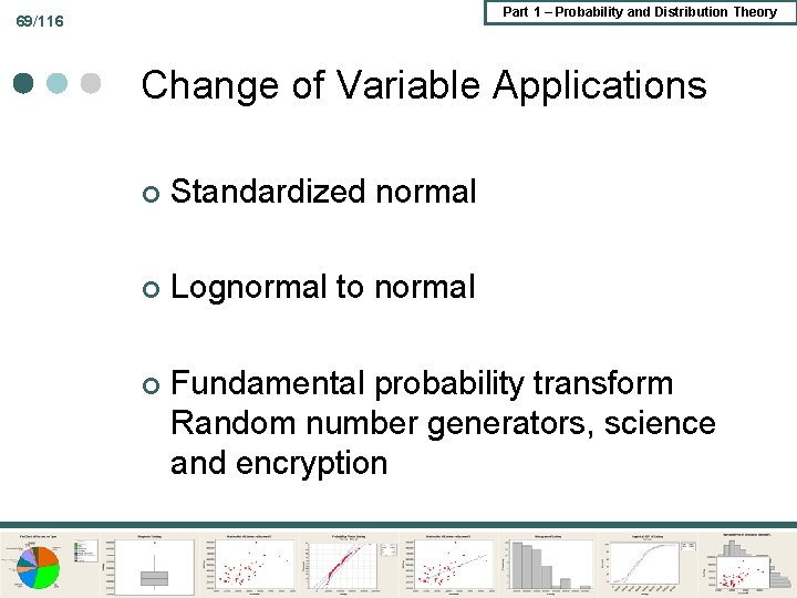 Part 1 – Probability and Distribution Theory 69/116 Change of Variable Applications ¢ Standardized Part 1 – Probability and Distribution Theory 69/116 Change of Variable Applications ¢ Standardized
