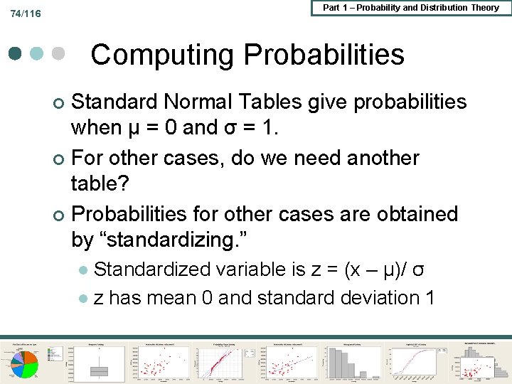 Part 1 – Probability and Distribution Theory 74/116 Computing Probabilities Standard Normal Tables give Part 1 – Probability and Distribution Theory 74/116 Computing Probabilities Standard Normal Tables give