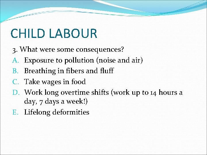 CHILD LABOUR 3. What were some consequences? A. Exposure to pollution (noise and air)