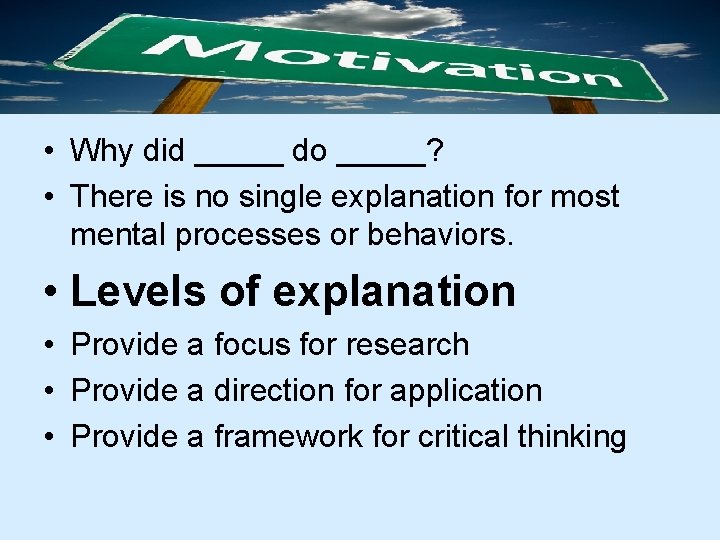  • Why did _____ do _____? • There is no single explanation for