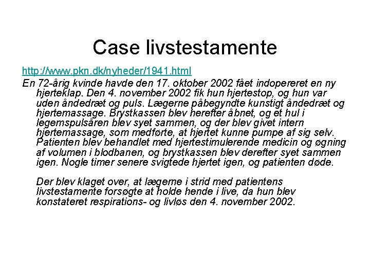 Case livstestamente http: //www. pkn. dk/nyheder/1941. html En 72 -årig kvinde havde den 17.