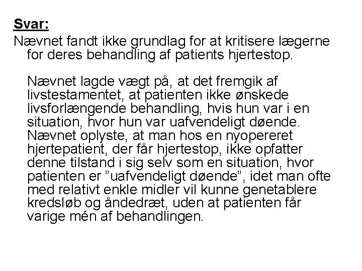 Svar: Nævnet fandt ikke grundlag for at kritisere lægerne for deres behandling af patients