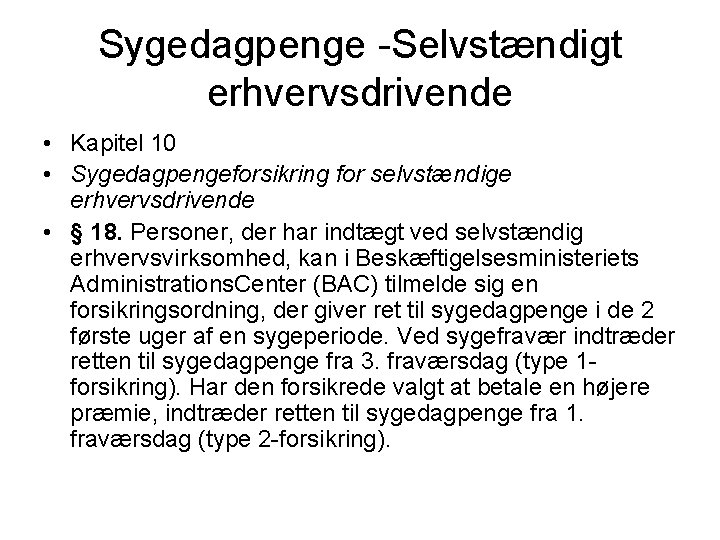 Sygedagpenge -Selvstændigt erhvervsdrivende • Kapitel 10 • Sygedagpengeforsikring for selvstændige erhvervsdrivende • § 18.