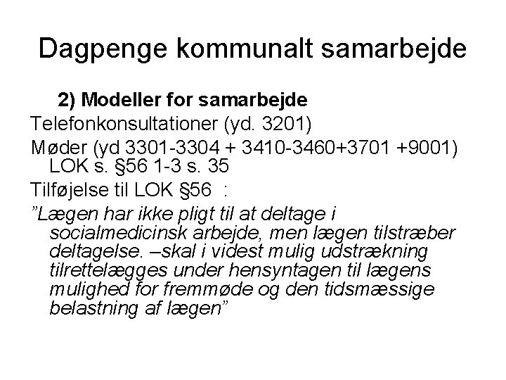 Dagpenge kommunalt samarbejde 2) Modeller for samarbejde Telefonkonsultationer (yd. 3201) Møder (yd 3301 -3304