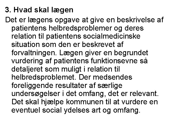 3. Hvad skal lægen Det er lægens opgave at give en beskrivelse af patientens