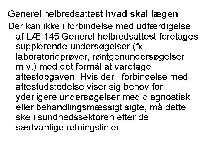 Generel helbredsattest hvad skal lægen Der kan ikke i forbindelse med udfærdigelse af LÆ