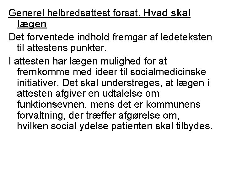 Generel helbredsattest forsat. Hvad skal lægen Det forventede indhold fremgår af ledeteksten til attestens