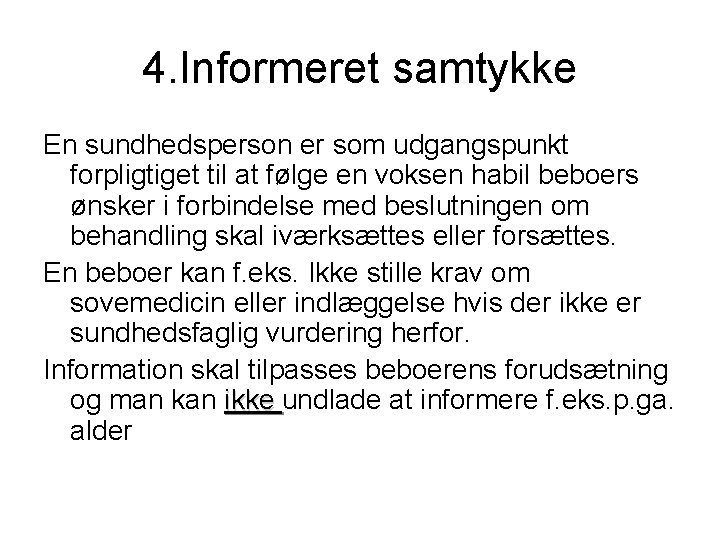 4. Informeret samtykke En sundhedsperson er som udgangspunkt forpligtiget til at følge en voksen