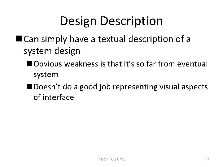 Design Description n Can simply have a textual description of a system design n