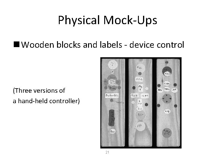 Physical Mock-Ups n Wooden blocks and labels - device control (Three versions of a