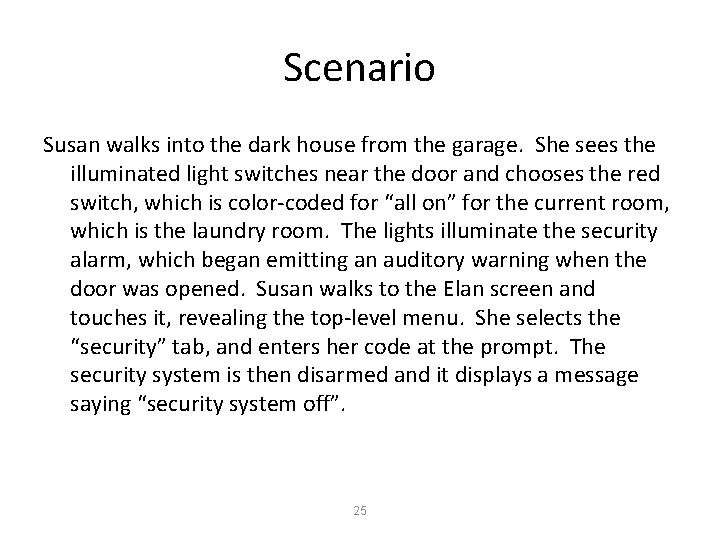 Scenario Susan walks into the dark house from the garage. She sees the illuminated